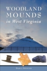 WOODLAND MOUNDS IN WEST VIRGINIA - Book