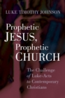 Prophetic Jesus, Prophetic Church : The Challenge of Luke-Acts to Contemporary Christians - eBook