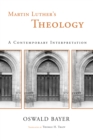 Martin Luther's Theology : A Contemporary Interpretation - eBook