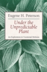 Under the Unpredictable Plant : An Exploration in Vocational Holiness - eBook