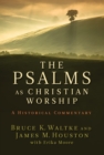 The Psalms as Christian Worship : An Historical Commentary - eBook