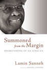 Summoned from the Margin : Homecoming of an African - eBook