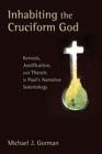 Inhabiting the Cruciform God : Kenosis, Justification, and Theosis in Paul's Narrative Soteriology - eBook