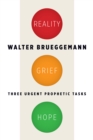 Reality, Grief, Hope : Three Urgent Prophetic Tasks - eBook