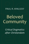 Beloved Community : Critical Dogmatics after Christendom - eBook