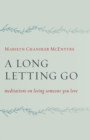 A Long Letting Go : Meditations on Losing Someone You Love - eBook