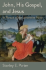 John, His Gospel, and Jesus : In Pursuit of the Johannine Voice - eBook
