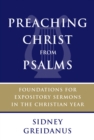 Preaching Christ from Psalms : Foundations for Expository Sermons in the Christian Year - eBook
