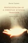 Pentecostalism as a Christian Mystical Tradition - eBook