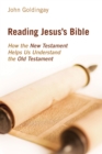 Reading Jesus's Bible : How the New Testament Helps Us Understand the Old Testament - eBook