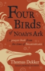 Four Birds of Noah's Ark : A Prayer Book from the Time of Shakespeare - eBook