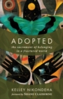 Adopted : The Sacrament of Belonging in a Fractured World - eBook