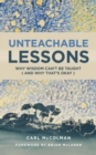Unteachable Lessons : Why Wisdom Can't Be Taught (and Why That's Okay) - eBook