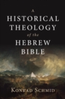 A Historical Theology of the Hebrew Bible - eBook