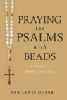 Praying the Psalms with Beads : A Book of Daily Prayers - eBook