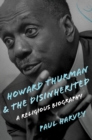Howard Thurman and the Disinherited : A Religious Biography - eBook