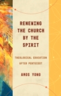 Renewing the Church by the Spirit : Theological Education after Pentecost - eBook