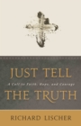 Just Tell the Truth : A Call to Faith, Hope, and Courage - eBook