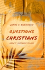 Questions Christians Aren't Supposed to Ask - eBook