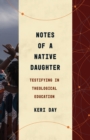 Notes of a Native Daughter : Testifying in Theological Education - eBook