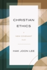 Christian Ethics : A New Covenant Model - eBook
