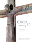 Christ among Us : Sculpted Images of Jesus from across the History of Art - eBook
