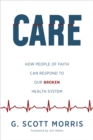 Care : How People of Faith Can Respond to Our Broken Health System - eBook