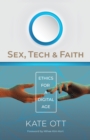 Sex, Tech, and Faith : Ethics for a Digital Age - eBook