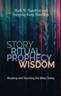 Story, Ritual, Prophecy, Wisdom : Reading and Teaching the Bible Today - eBook