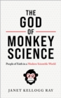 The God of Monkey Science : People of Faith in a Modern Scientific World - eBook