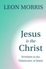 Jesus Is the Christ : Studies in the Theology of John - eBook