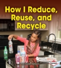 How I Reduce, Reuse, and Recycle - eBook