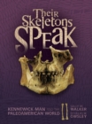 Their Skeletons Speak : Kennewick Man and the Paleoamerican World - eBook