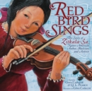 Red Bird Sings : The Story of Zitkala-Sa, Native American Author, Musician, and Activist - eBook