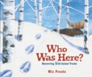 Who Was Here? : Discovering Wild Animal Tracks - eBook