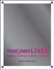 Transgender Lives : Complex Stories, Complex Voices - eBook