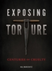 Exposing Torture : Centuries of Cruelty - eBook