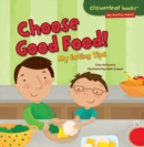 Choose Good Food! : My Eating Tips - eBook