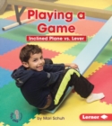 Playing a Game : Inclined Plane vs. Lever - eBook