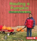 Hauling a Pumpkin : Wheels and Axles vs. Lever - eBook
