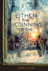 Either the Beginning or the End of the World - eBook