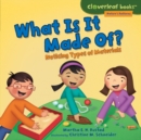 What Is It Made Of? : Noticing Types of Materials - eBook