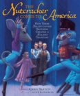 The Nutcracker Comes to America : How Three Ballet-Loving Brothers Created a Holiday Tradition - eBook