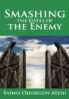 Smashing the Gates of the Enemy : ...Through Strategic Prayers - eBook