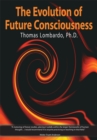 The Evolution of Future Consciousness : The Nature and Historical Development of the Human Capacity to Think About the Future - eBook