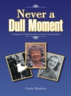 Never a Dull Moment : A Biography of Peggy Batchelor as Told to Carole Hawkins - eBook