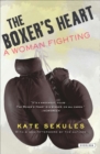 The Boxer's Heart : A Woman Fighting - eBook