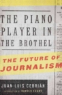 The Piano Player in the Brothel : The Future of Journalism - eBook