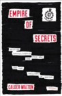 Empire of Secrets : British Intelligence, the Cold War, and the Twilight of Empire - eBook