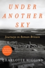 Under Another Sky : Journeys in Roman Britain - eBook